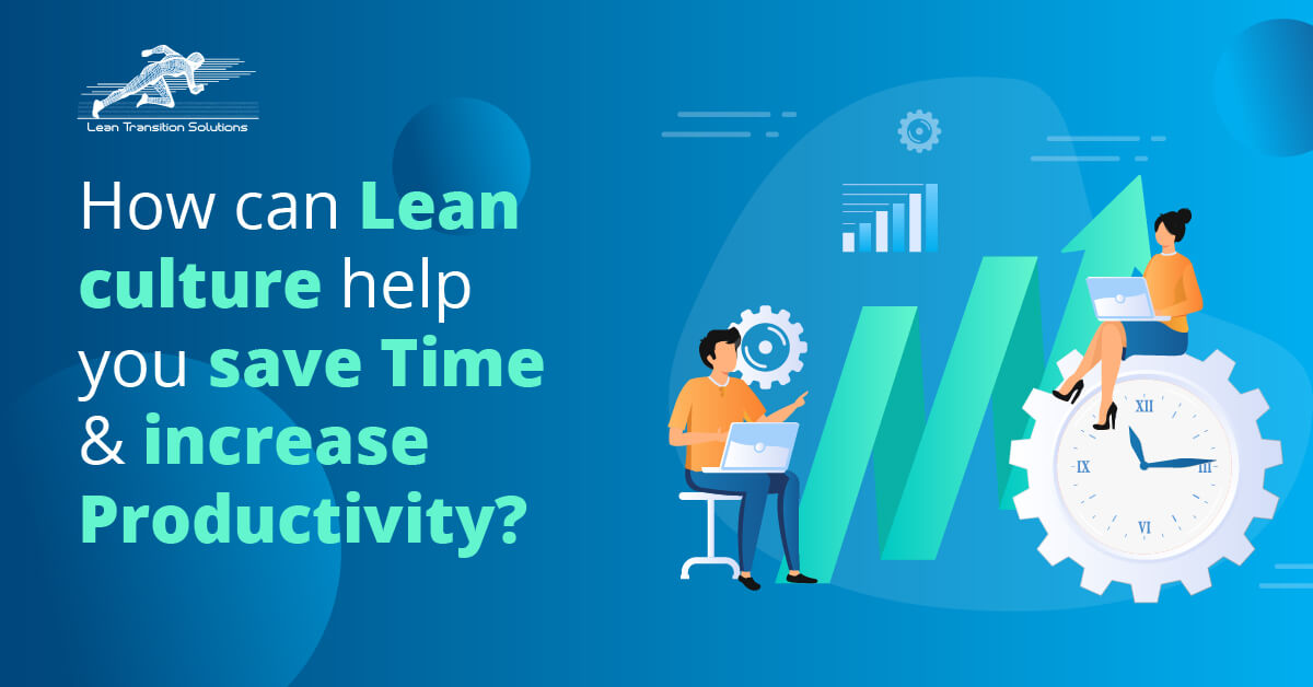 How can Lean Culture help you save Time and increase Productivity?